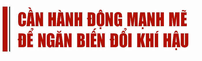 Chống biến đổi khí hậu - vấn đề cấp bách toàn cầu ảnh 7