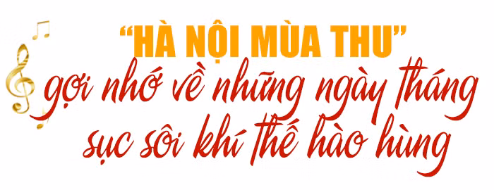 Hào khí Cách mạng Tháng Tám qua những bài ca&nbsp; ảnh 13