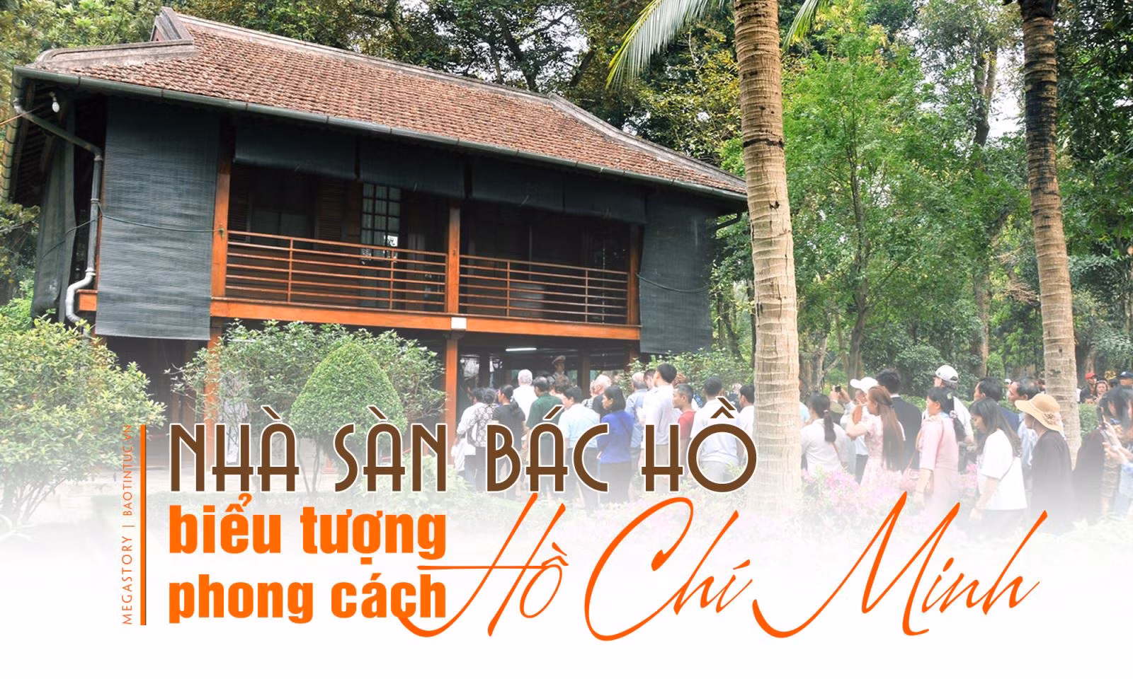 Nhà sàn Bác Hồ - biểu tượng phong cách Hồ Chí Minh