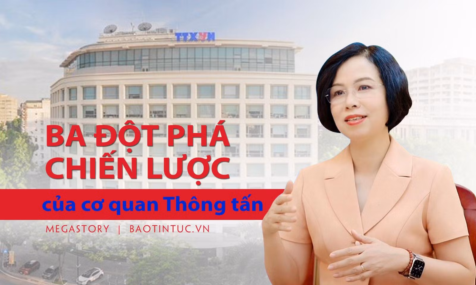 Ba đột phá chiến lược của cơ quan Thông tấn