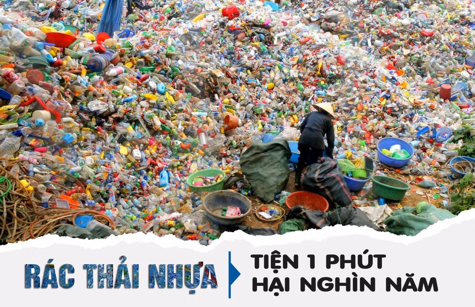 Rác thải nhựa: Tiện 1 phút, hại nghìn năm