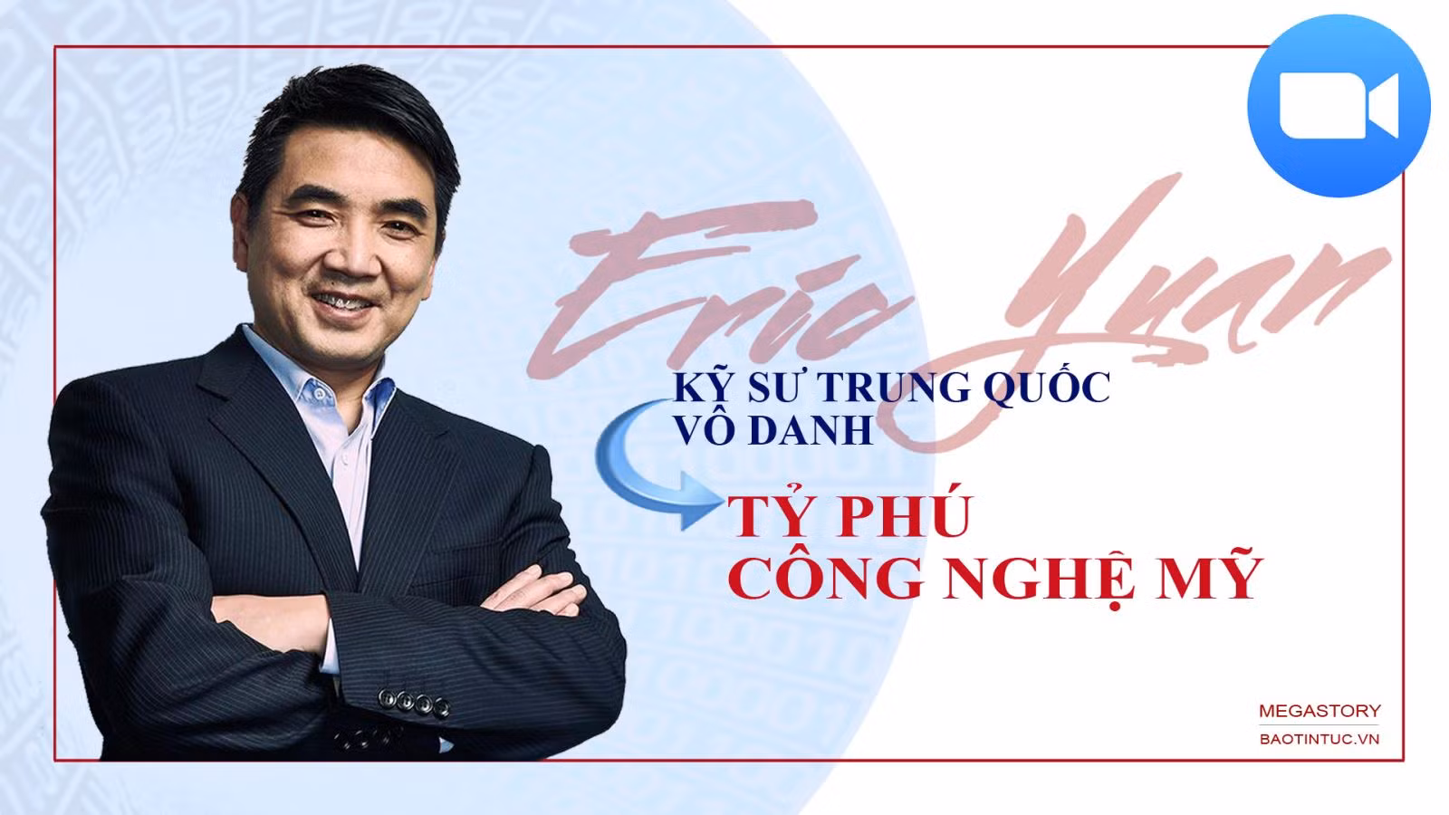 Eric Yuan – Từ kỹ sư Trung Quốc vô danh đến tỷ phú công nghệ Mỹ