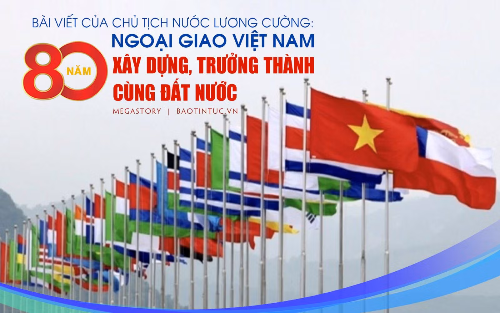 Bài viết của Chủ tịch nước Lương Cường: Ngoại giao Việt Nam - 80 năm xây dựng, trưởng thành cùng đất nước