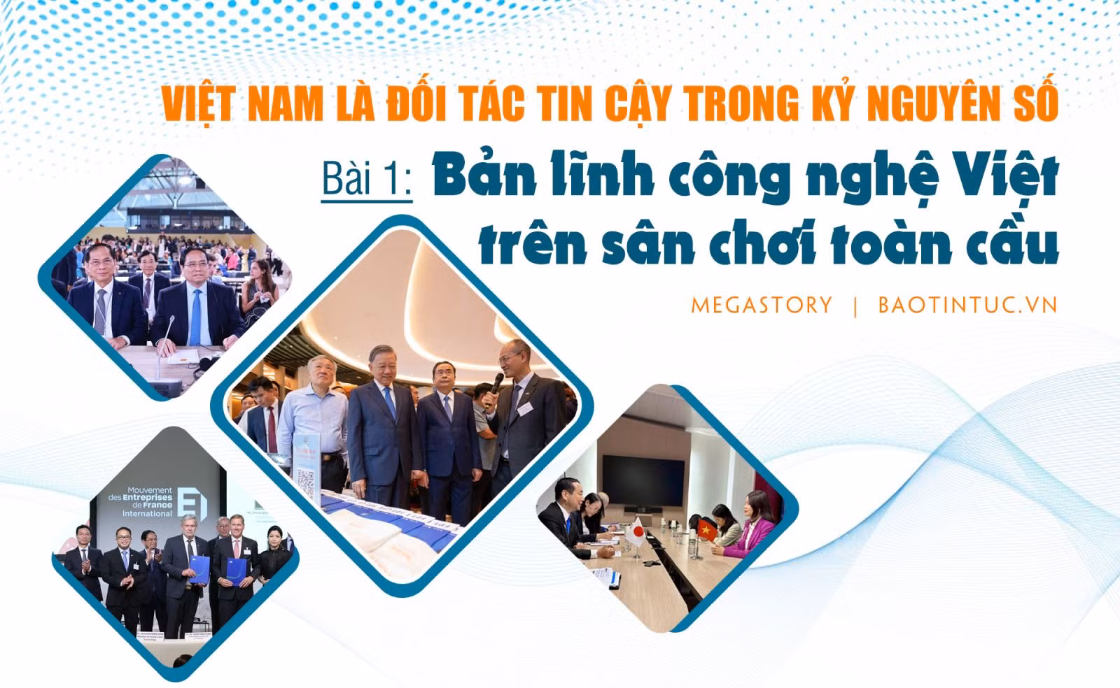 Việt Nam là đối tác tin cậy trong kỷ nguyên số - Bài 1: Bản lĩnh công nghệ Việt trên sân chơi toàn cầu