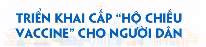 Hộ chiếu vaccine - Chìa khóa mở cửa ra thế giới ảnh 4