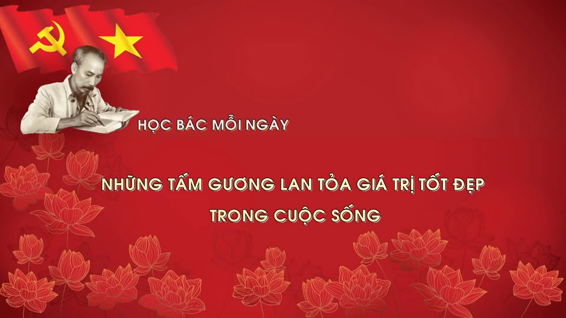 Học Bác mỗi ngày: Những tấm gương lan tỏa giá trị tốt đẹp trong cuộc sống