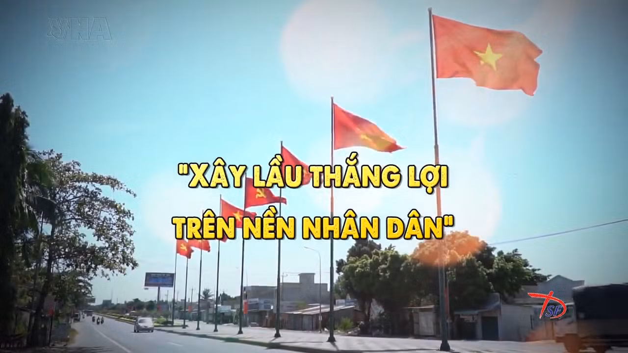 Thông điệp lịch sử: 'Xây lầu thắng lợi trên nền nhân dân'