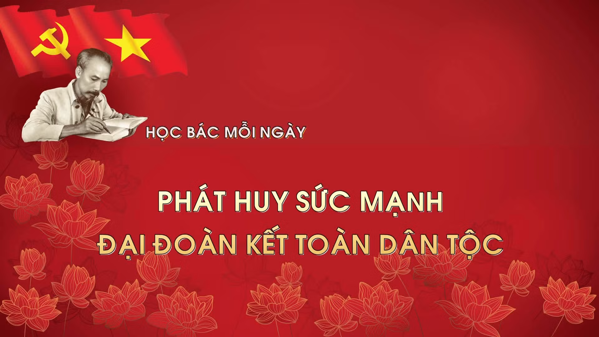 Học Bác mỗi ngày: Phát huy sức mạnh đại đoàn kết toàn dân tộc