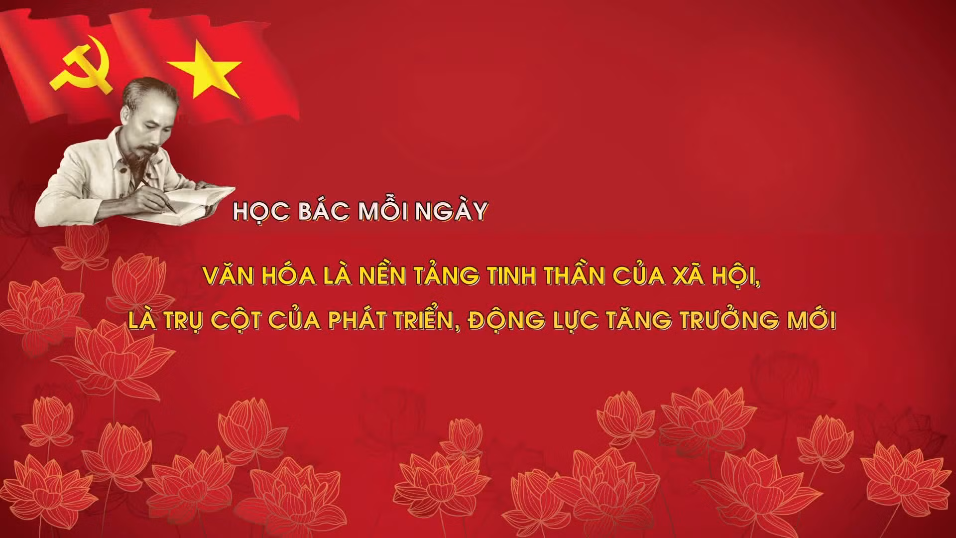 Học Bác mỗi ngày: Văn hóa là nền tảng tinh thần của xã hội, là trụ cột của phát triển, động lực tăng trưởng mới