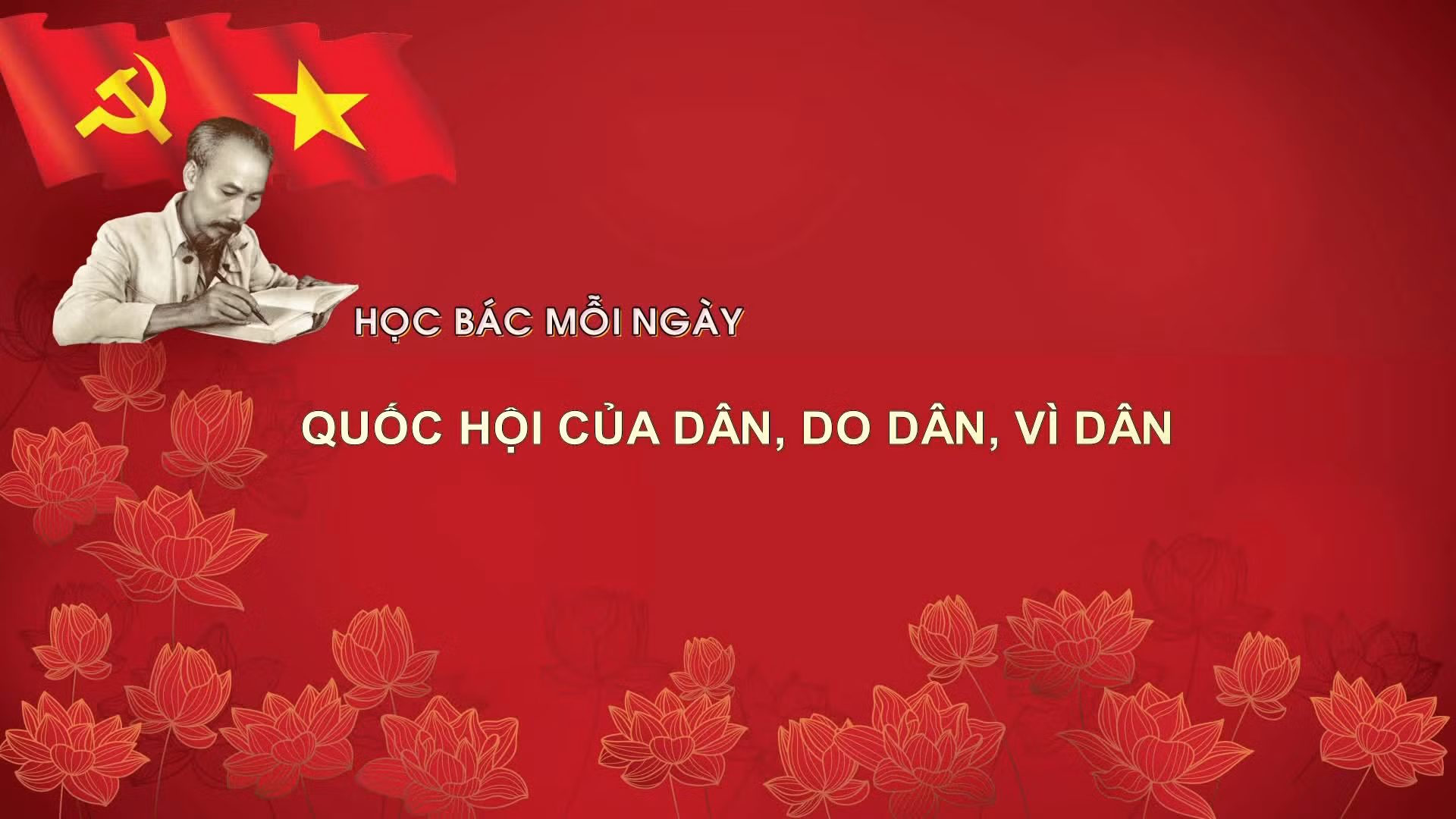 Học Bác mỗi ngày: Quốc hội của dân, do dân, vì dân