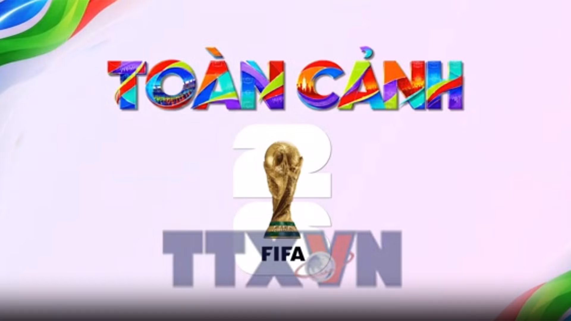 Toàn cảnh World Cup 2026 ngày 2/6/2026