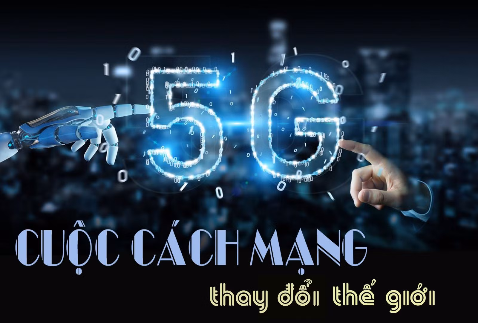 5G – Cuộc cách mạng thay đổi thế giới