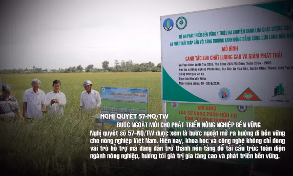 Nghị quyết 57-NQ/TW: Bước ngoặt mới cho phát triển nông nghiệp bền vững