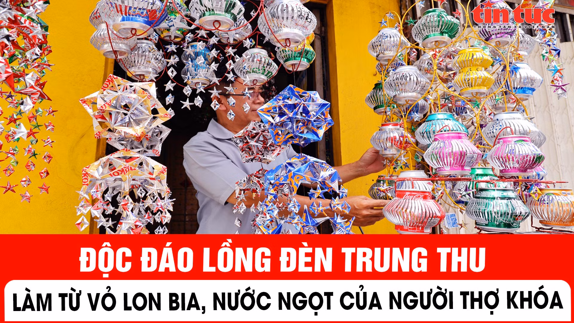 Độc đáo lồng đèn Trung thu làm từ vỏ lon bia, nước ngọt của người thợ khóa