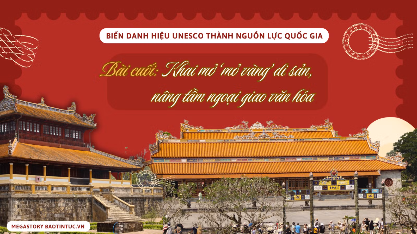Biến danh hiệu UNESCO thành nguồn lực quốc gia - Bài cuối: Khai mở ‘mỏ vàng’ di sản, nâng tầm ngoại giao văn hóa
