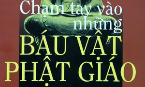 Chạm vào những báu vật Phật giáo