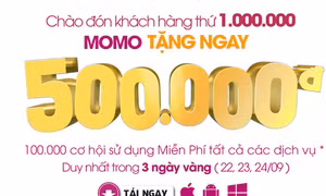 Chào đón khách hàng thứ 1 triệu, ứng dụng MoMo tặng ngay 500.000 đồng