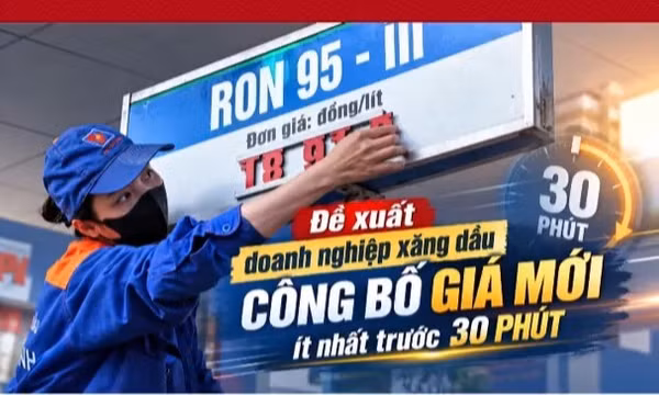 Đề xuất doanh nghiệp xăng dầu công bố giá mới trước ít nhất 30 phút