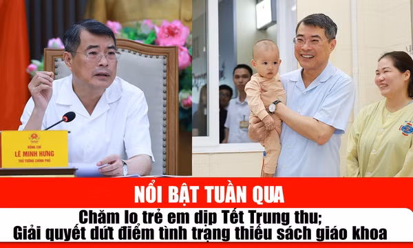 Tin tức TV nổi bật tuần qua: Chăm lo trẻ em dịp Tết Trung thu; Giải quyết dứt điểm tình trạng thiếu sách giáo khoa