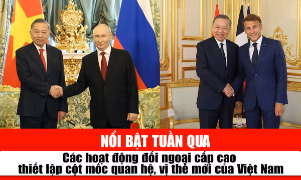  Tin tức TV nổi bật tuần qua: Các hoạt động đối ngoại cấp cao thiết lập cột mốc quan hệ, vị thế mới của Việt Nam