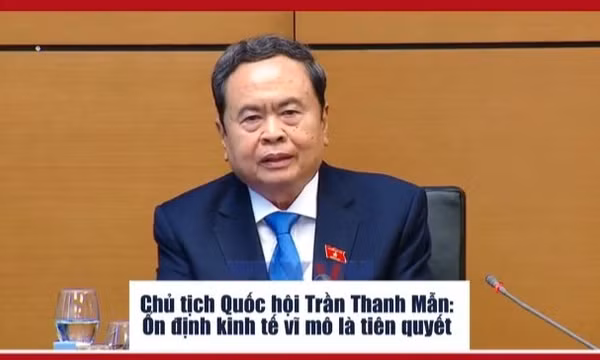 Chủ tịch Quốc hội Trần Thanh Mẫn: Ổn định kinh tế vĩ mô là tiên quyết