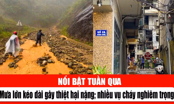 Tin tức TV nổi bật tuần qua: Mưa lớn kéo dài gây thiệt hại nặng; nhiều vụ cháy nghiêm trọng