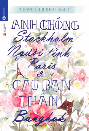 Anh chồng Stockholm, người tình Paris và cậu bạn thân Bangkok ảnh 1