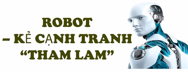 'Đại chiến' việc làm giữa con người và robot ảnh 6