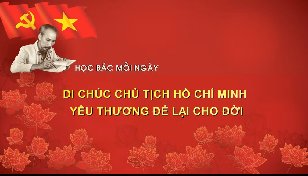HỌC BÁC MỖI NGÀY: Di chúc Chủ tịch Hồ Chí Minh - yêu thương để lại cho đời
