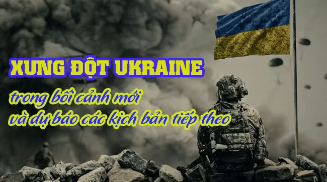 Tiêu điểm Quốc tế: Xung đột Ukraine trong bối cảnh mới và dự báo các kịch bản tiếp theo