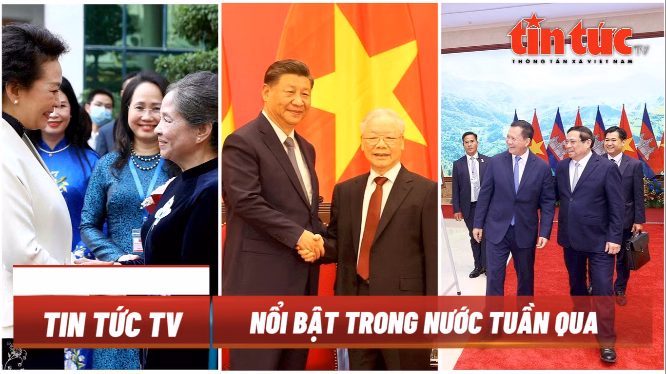 Tin tức TV - Nổi bật trong nước tuần qua: Chuyến thăm Việt Nam của hai nguyên thủ quốc gia Trung Quốc và Campuchia