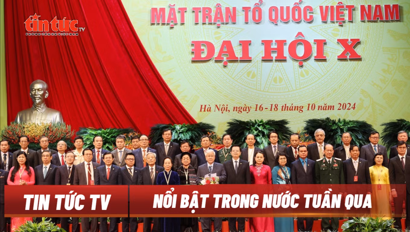 Tin tức TV: Đại hội X Mặt trận Tổ quốc Việt Nam thành công tốt đẹp; Thủ tướng Trung Quốc kết thúc chuyến thăm chính thức Việt Nam