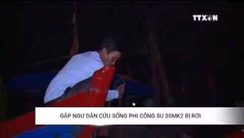 Gặp ngư dân cứu sống phi công Su 30MK2 
