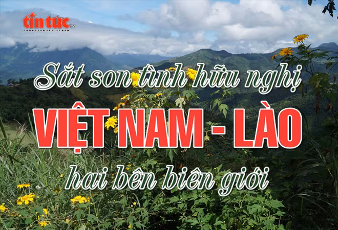 Tin tức TV: Sắt son tình hữu nghị Việt Nam - Lào hai bên biên giới
