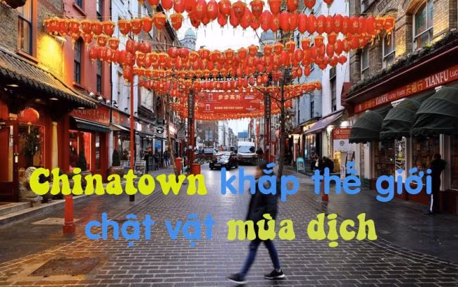 Chinatown khắp thế giới chật vật làm ăn trong mùa dịch COVID-19