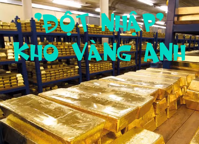 Lần hiếm hoi 'đột nhập' kho vàng Vương quốc Anh
