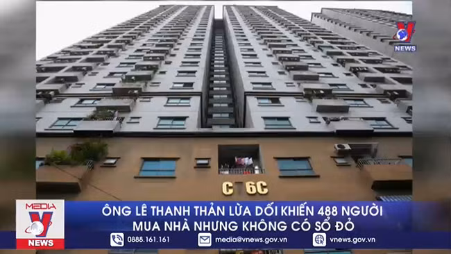 Ông Lê Thanh Thản lừa dối khiến 488 người mua nhà nhưng không được cấp sổ đỏ