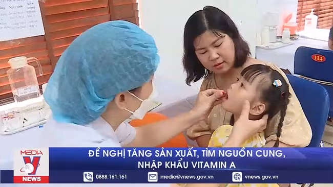 Đề nghị tăng sản xuất, tìm nguồn cung, nhập khẩu vitamin A