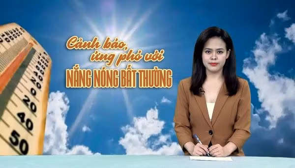 Tin tức TV: Cảnh báo, ứng phó với nắng nóng bất thường