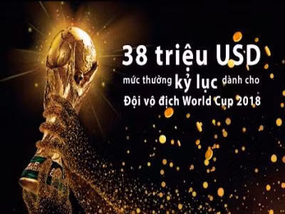 38 triệu USD - mức thưởng kỷ lục dành cho đội vô địch World Cup 2018