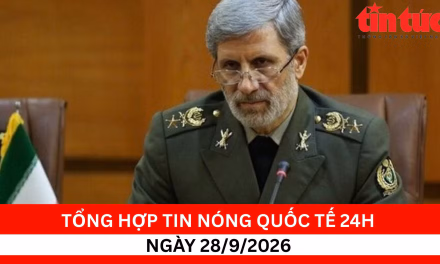 Tổng hợp tin nóng quốc tế 24h - Ngày 28/9/2026