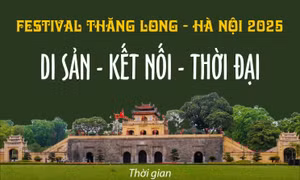 Festival Thăng Long - Hà Nội 2025: Di sản - Kết nối - Thời đại