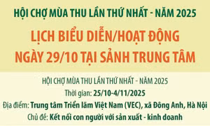 Hội chợ Mùa thu lần thứ nhất - năm 2025: Lịch biểu diễn/hoạt động ngày 29/10 tại Sảnh Trung tâm