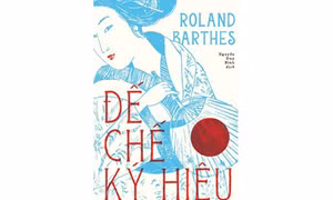 Ra mắt bản dịch tiếng Việt tác phẩm 'Đế chế ký hiệu' của Roland Barthes