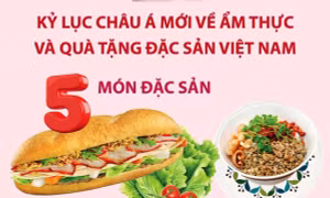 10 Kỷ lục châu Á mới về ẩm thực và quà tặng đặc sản Việt Nam
