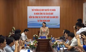 Thứ trưởng Nguyễn Thị Nghĩa: Không chủ quan, đề phòng gian lận trong thi cử