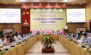 Tọa đàm về dự án Luật Trật tự, an toàn giao thông đường bộ và dự án Luật Đường bộ