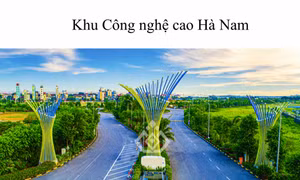 Ninh Bình chấp thuận đầu tư Khu Công nghệ cao Hà Nam hơn 600 ha