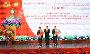 Hải Phòng: Chuyển giao hai tổ chức đảng về Đảng ủy Khối Doanh nghiệp Trung ương
