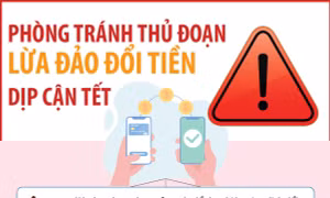 Phòng tránh thủ đoạn lừa đảo đổi tiền dịp cận Tết
